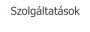 Szolgáltatások